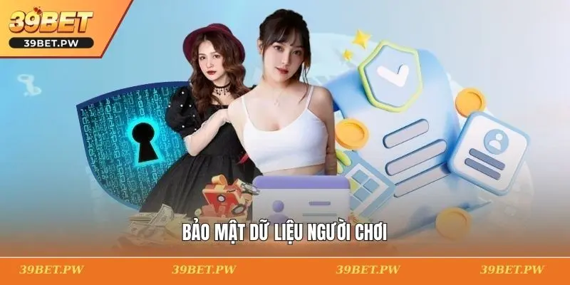 Quyền Riêng Tư 39BET Trong Bảo Mật Thông Tin Người Chơi Bảo mật dữ liệu người chơi