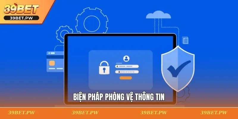 Điều Khoản Điều Kiện 39BET Và Các Quy Tắc Sử Dụng Dịch Vụ Biện pháp phòng vệ thông tin