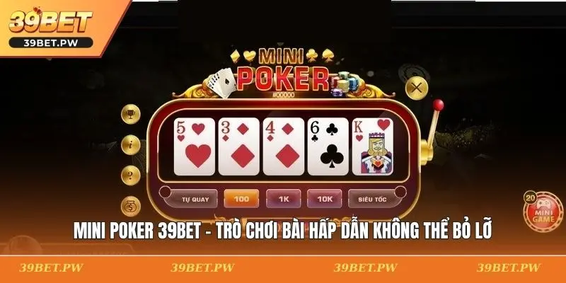 Mini Poker 39BET - Trò Chơi Bài Hấp Dẫn Không Thể Bỏ Lỡ